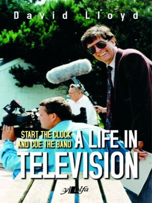 cover image of Start the Clock and Cue the Band--A Life in Television